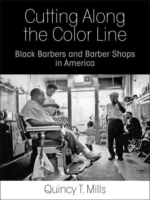 Title details for Cutting Along the Color Line by Quincy T. Mills - Available